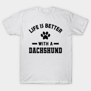 Dachshund dog - Life is better with a dachshund T-Shirt